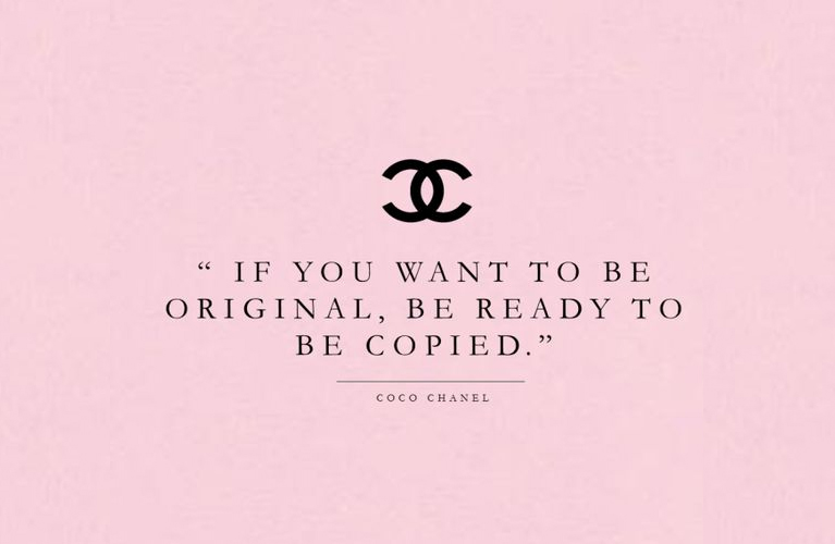 Coco Chanel Quote "If you want to be original, be ready to be copied"