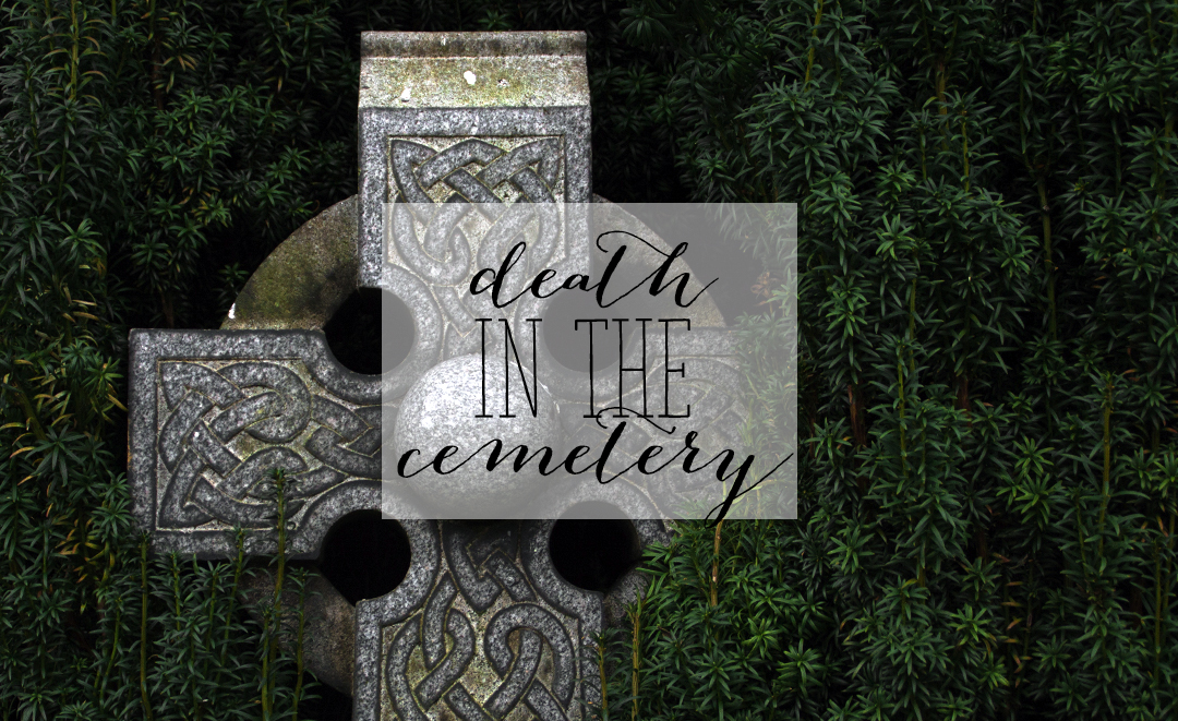 Death in the Cemetery | Alex Inspired