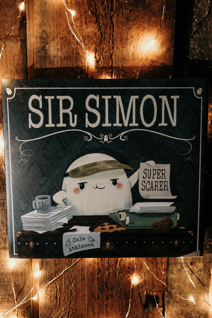 Sir Simon Super Scarer  Written + illustrated by  Cale Atkinson | Boo-tiful Books for Littles 